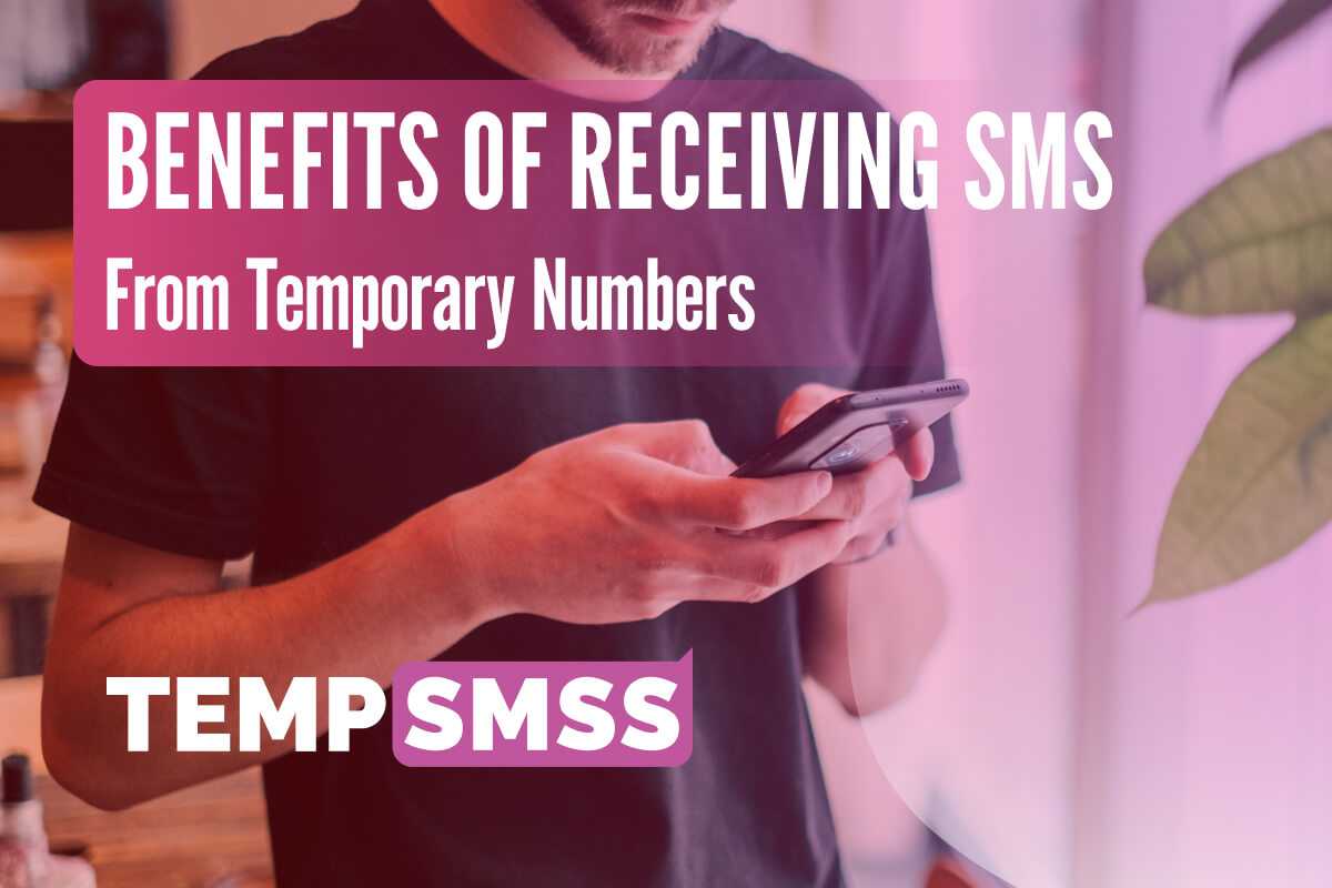 Temporary Numbers and Benefits of Receiving SMS from